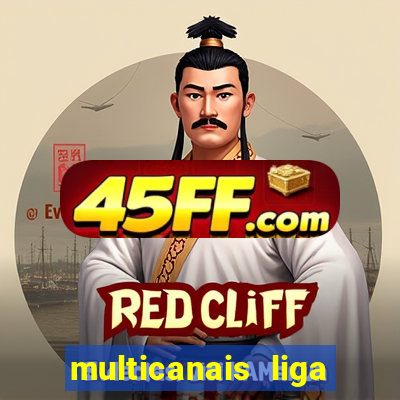 multicanais liga dos campees